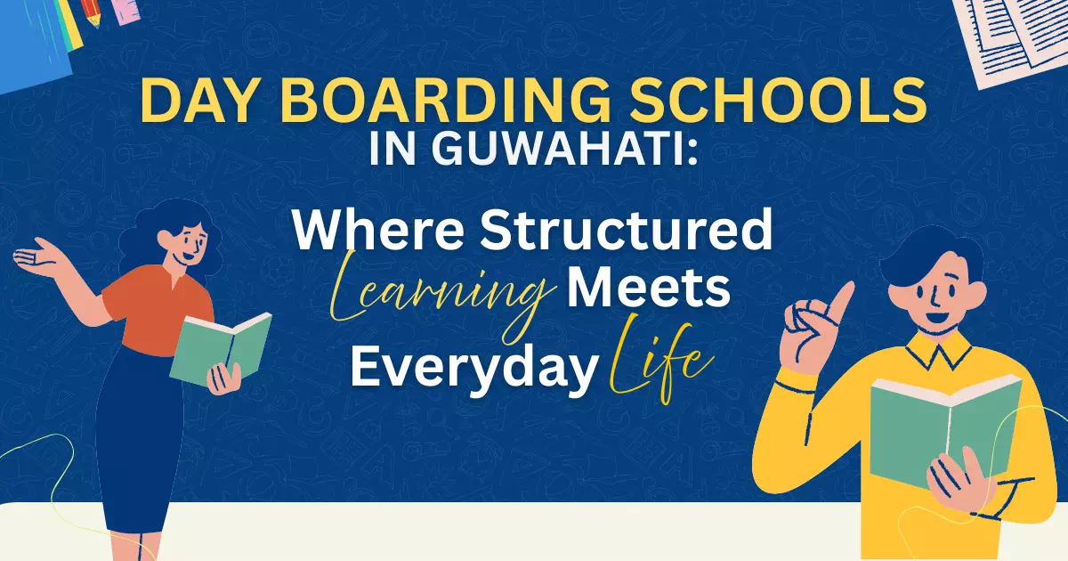 Day Boarding Schools in Guwahati.