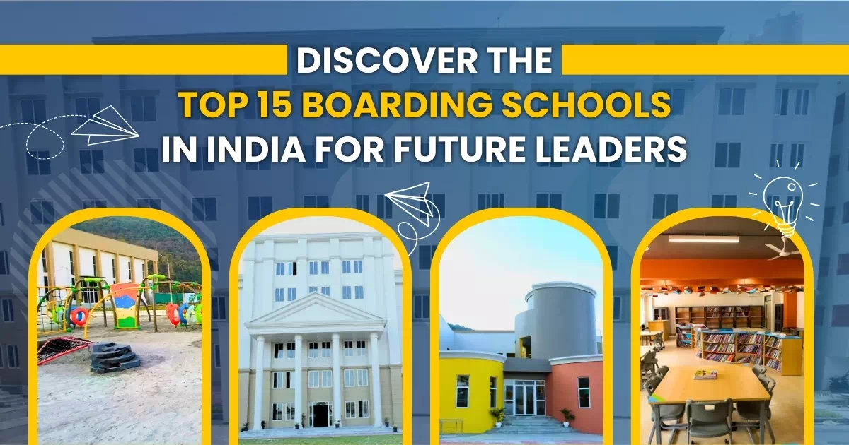 the Top 15 Boarding Schools in India for Future Leaders