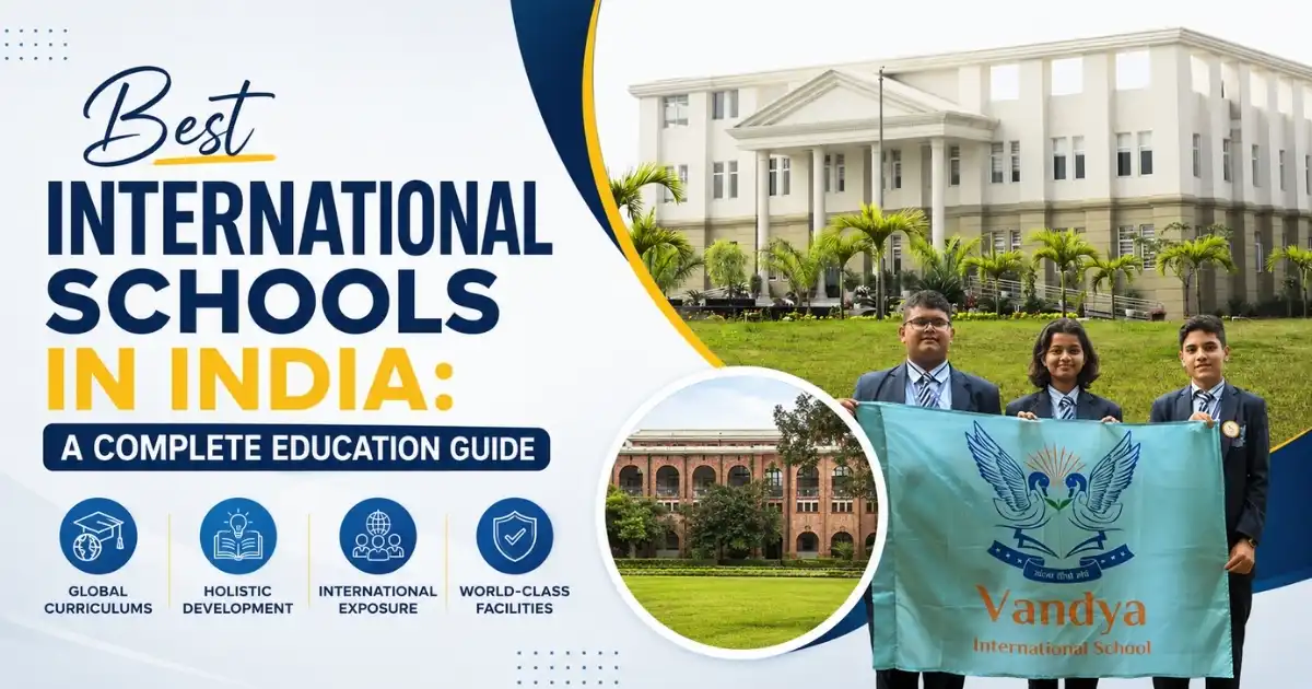 Best International Schools in India A Complete Education Guide